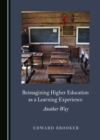 None Reimagining Higher Education as a Learning Experience : Another Way - eBook