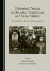 None Historical Trends in Georgian Traditional and Sacred Music : A Tribute to Anzor Erkomaishvili - eBook