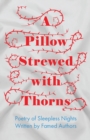 A Pillow Strewed with Thorns - Poetry of Sleepless Nights Written by Famed Authors - Book