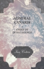 Admiral Canaris - Chief of Intelligence - eBook