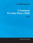 3 Fantasies by Felix Mendelssohn for Solo Piano (1829) Op.16 - eBook