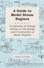 A Guide to Model Steam Engines - A Collection of Vintage Articles on the Design and Construction of Steam Engines - eBook