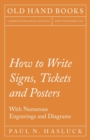 How to Write Signs, Tickets and Posters : With Numerous Engravings and Diagrams - eBook