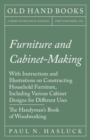 Furniture and Cabinet-Making - With Instructions and Illustrations on Constructing Household Furniture, Including Various Cabinet Designs for Different Uses - The Handyman's Book of Woodworking - eBook