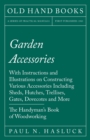 Garden Accessories : With Instructions and Illustrations on Constructing Various Accessories Including Sheds, Hutches, Trellises, Gates, Dovecotes and More - The Handyman's Book of Woodworking - eBook