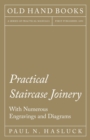 Practical Staircase Joinery - With Numerous Engravings and Diagrams - eBook