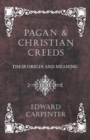 Pagan and Christian Creeds - Their Origin and Meaning - eBook