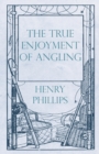 The True Enjoyment of Angling - eBook