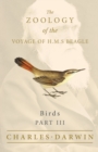 Birds - Part III - The Zoology of the Voyage of H.M.S Beagle : Under the Command of Captain Fitzroy - During the Years 1832 to 1836 - eBook