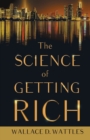 The Science of Getting Rich : With an Essay from The Art of Money Getting, Or Golden Rules for Making Money By P. T. Barnum - eBook