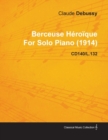Berceuse HA(c)roA¯que by Claude Debussy for Solo Piano (1914) Cd140/L.132 - eBook