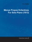 Menus Propos Enfantines by Erik Satie for Solo Piano (1913) - eBook