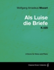 Wolfgang Amadeus Mozart - Als Luise die Briefe - K.520 - A Score for Voice and Piano - eBook