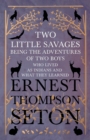 Two Little Savages - Being the adventures of two boys who lived as Indians and what they learned - eBook