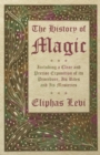 The History of Magic - Including a Clear and Precise Exposition of its Procedure, Its Rites and Its Mysteries - eBook