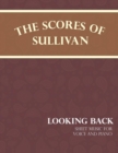 The Scores of Sullivan - Looking Back - Sheet Music for Voice and Piano - eBook