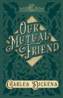Our Mutual Friend : With Appreciations and Criticisms By G. K. Chesterton - eBook