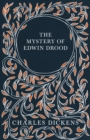 The Mystery of Edwin Drood : With Appreciations and Criticisms By G. K. Chesterton - eBook