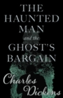 The Haunted Man and the Ghost's Bargain (Fantasy and Horror Classics) - eBook