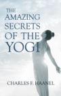 The Amazing Secrets of the Yogi : With a Chapter from St Louis, History of the Fourth City, 1764-1909, Volume Three By Walter Barlow Stevens - eBook