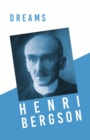 Dreams : Translated, With an Introduction by Edwin E. Slosson - With a Chapter from Bergson and his Philosophy by J. Alexander Gunn - eBook