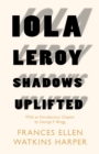Iola Leroy - Shadows Uplifted : With an Introductory Chapter by George F. Bragg - eBook