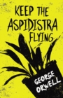 Keep the Aspidistra Flying : With the Introductory Essay 'Why I Write' - eBook