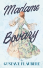 Madame Bovary : With Additional Essays on Flaubert & His Works - eBook