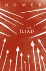 The Iliad : Homer's Greek Epic with Selected Writings - eBook