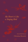 My Heart is Like a Singing Bird - Selected Bird Poems of Christina Rossetti - eBook