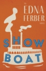 Show Boat - An Edna Ferber Novel : With an Introduction by Rogers Dickinson - eBook