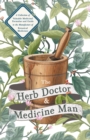 The Herb Doctor and Medicine Man - A Collection of Valuable Medicinal Formulae and Guide to the Manufacture of Botanical Medicines - Illinois Herbs for Health - eBook