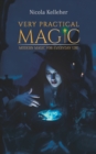 Very Practical Magic : Modern Magic for Everyday Use - Book