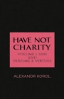 Have Not Charity - Volume 1: Sins and Volume 2: Virtues - eBook