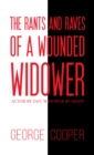 The Rants and Raves of a Wounded Widower : Actor by Day, Widower by Night - Book