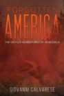 Forgotten America : The Untold Adventures of Venezuela - Book