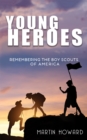 Young Heroes : Remembering the Boy Scouts of America - Book