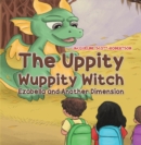 The Uppity Wuppity Witch : Ezabella and Another Dimension - Book