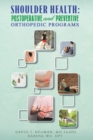 Shoulder Health: Postoperative and Preventive Orthopedic Programs - Book