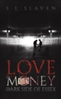 Love or Money : The Dark Side of Essex - Book