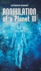 ANNIHILATION OF A PLANET III - Book
