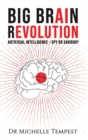Big Brain Revolution : Artificial Intelligence - Spy or Saviour? - Book