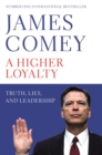 A Higher Loyalty : Truth, Lies, and Leadership - Book