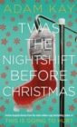 Twas The Nightshift Before Christmas : From the Creator of This is Going to Hurt - Book