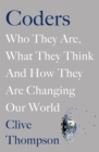 Coders : Who They Are, What They Think and How They Are Changing Our World - Book