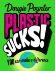 Plastic Sucks! You Can Make A Difference - Book