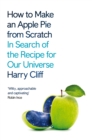 How to Make an Apple Pie from Scratch : In Search of the Recipe for Our Universe - eBook