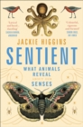 Sentient : What Animals Reveal About Human Senses - Book