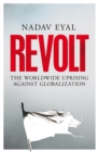 Revolt : The Worldwide Uprising Against Globalization - eBook