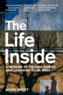The Life Inside : A Memoir of Prison, Family and Learning to be Free - Book